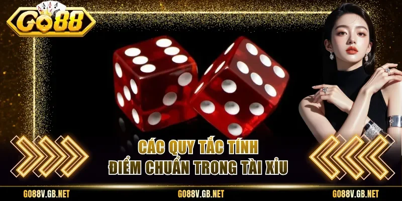 Các quy tắc tính điểm chuẩn trong tài xỉu