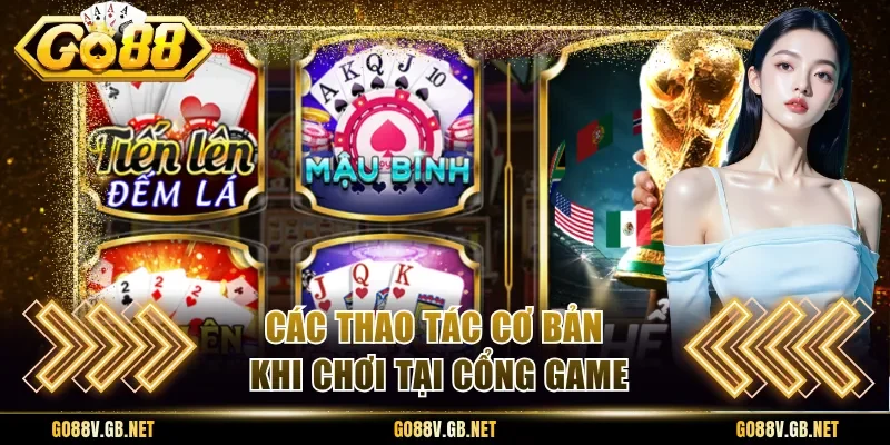 Các thao tác cơ bản khi chơi tại cổng game