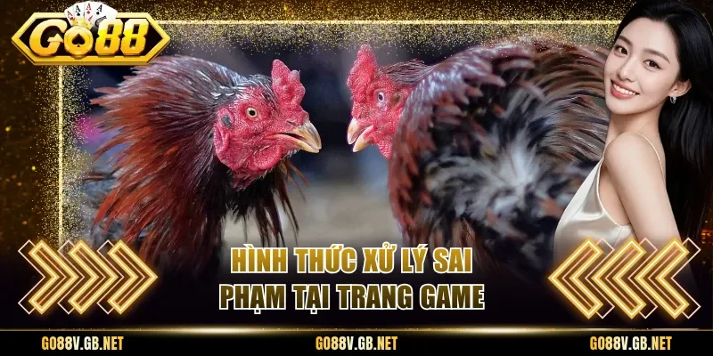 Hình thức xử lý sai phạm tại trang game