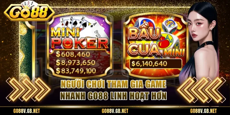 Người chơi tham gia game nhanh Go88 linh hoạt hơn
