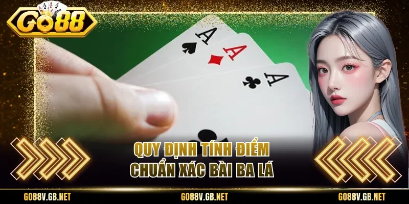 Quy định tính điểm chuẩn xác bài ba lá