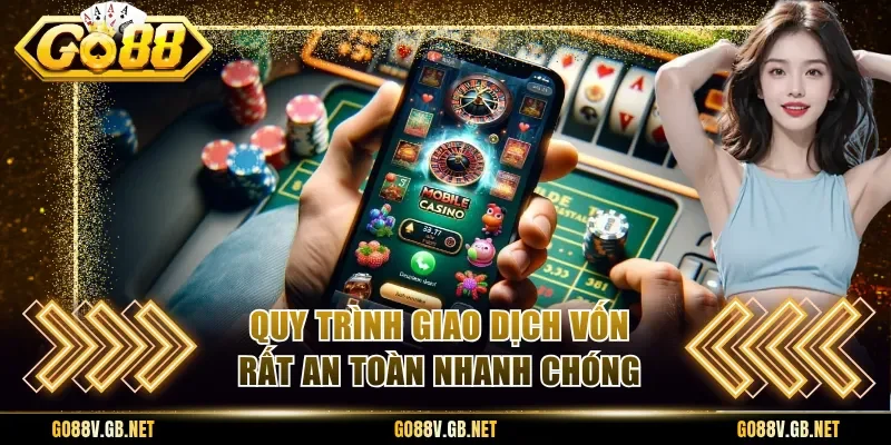 Quy trình giao dịch vốn rất an toàn nhanh chóng