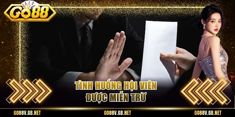 Tình huống hội viên được miễn trừ