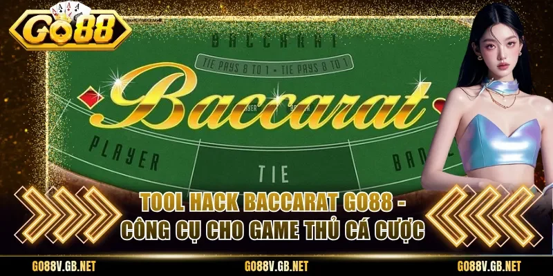 Tool Hack Baccarat Go88 - Công Cụ Cho Game Thủ Cá Cược